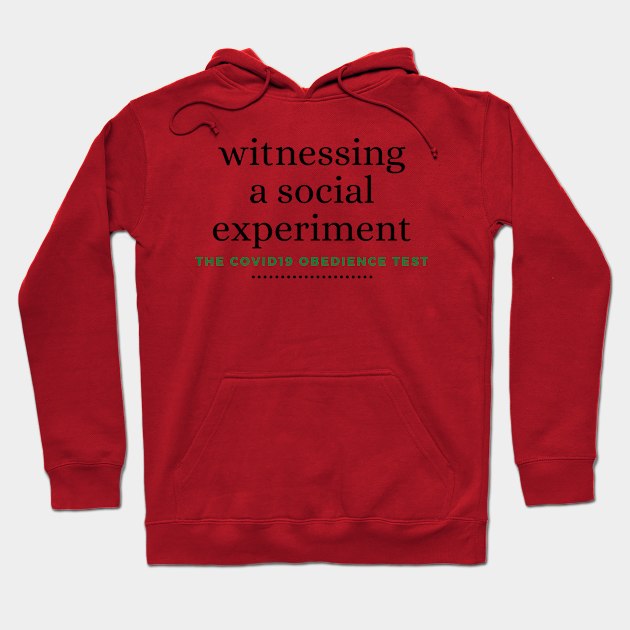 witnessing a social experiment the covid19 bedience test Hoodie by Yasdey